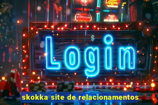 skokka site de relacionamentos